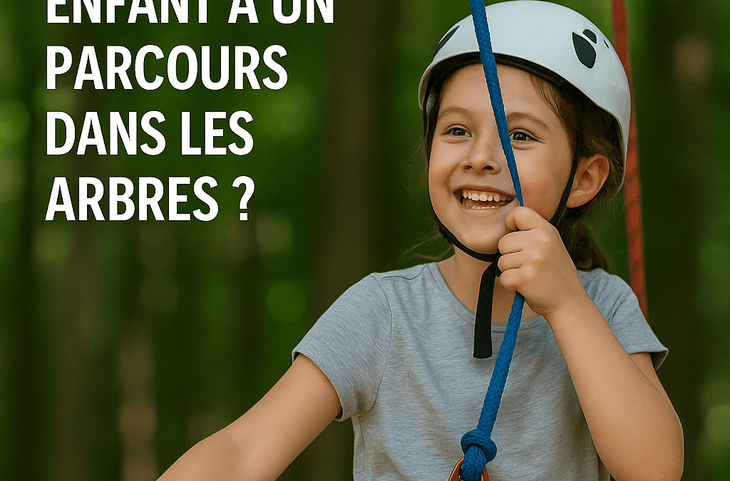 Quels sont les meilleurs âges pour initier un enfant à un parcours dans les arbres ?